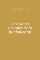 Portada de Las raíces triviales de lo fundamental