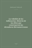 Portada de La rebelión de los millonarios: Historia de las élites que construyeron las dictaduras iberoamericanas