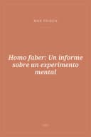 Portada de Homo faber: Un informe sobre un experimento mental
