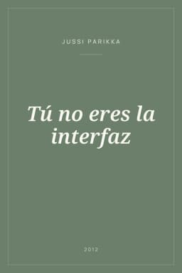 Portada de Tú no eres la interfaz
