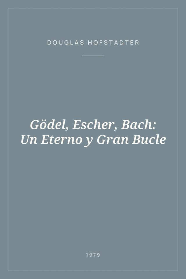 Portada de Gödel, Escher, Bach: Un Eterno y Gran Bucle