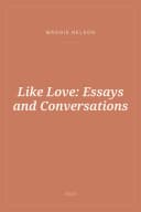 Portada de Like Love: Essays and Conversations