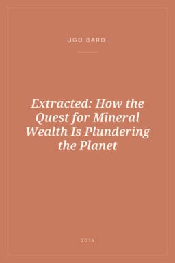Portada de Extracted: How the Quest for Mineral Wealth Is Plundering the Planet