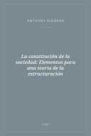 Portada de La constitución de la sociedad: Elementos para una teoría de la estructuración