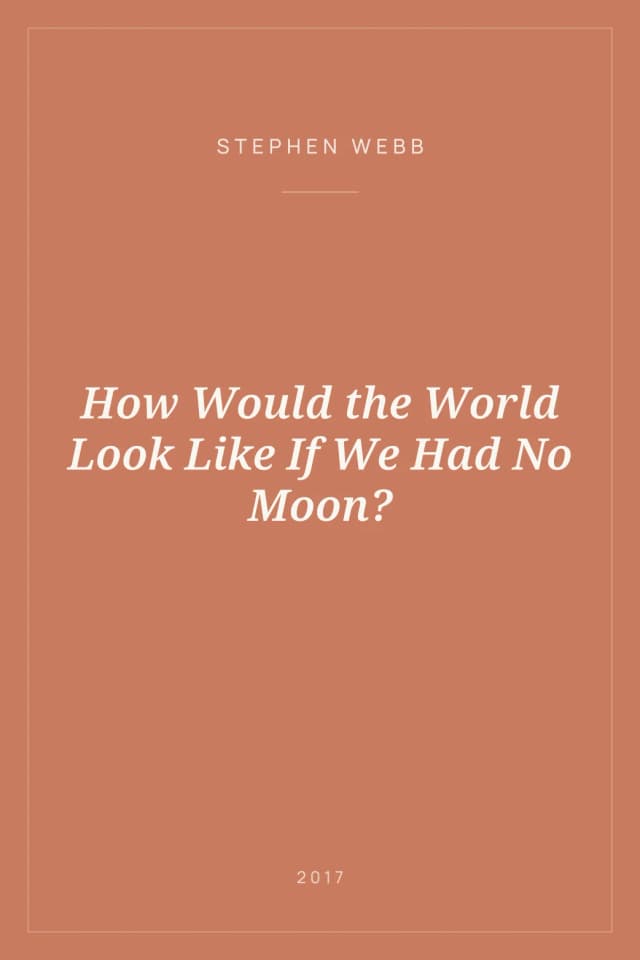 Portada de How Would the World Look Like If We Had No Moon?