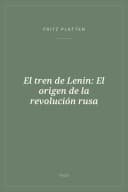 Portada de El tren de Lenin: El origen de la revolución rusa