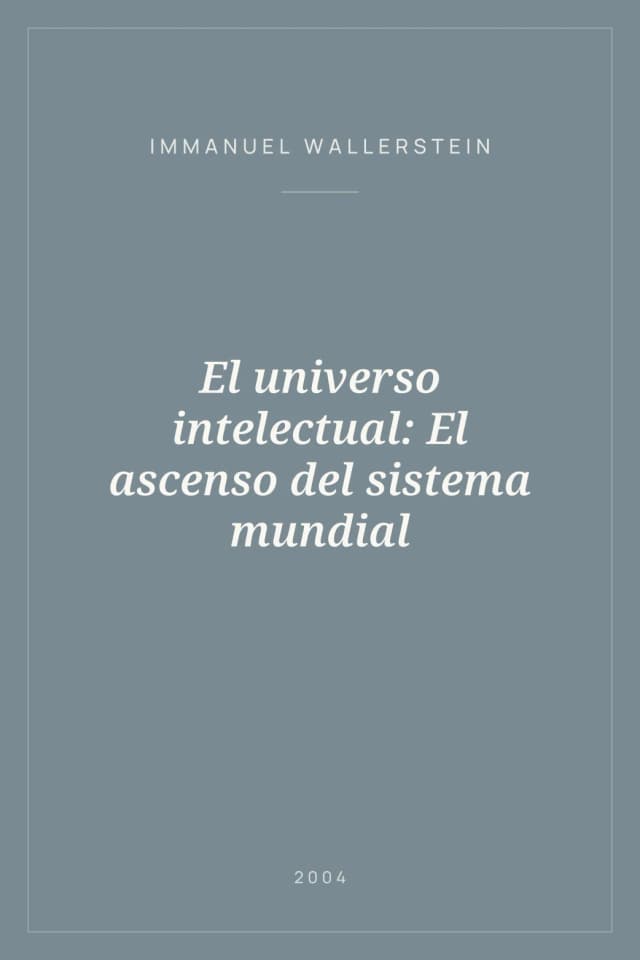Portada de El universo intelectual: El ascenso del sistema mundial