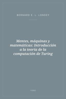 Portada de Mentes, máquinas y matemáticas: Introducción a la teoría de la computación de Turing