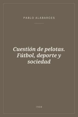 Portada de Cuestión de pelotas. Fútbol, deporte y sociedad