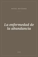 Portada de La enfermedad de la abundancia