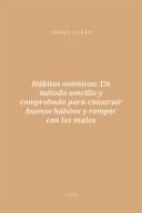 Portada de Hábitos atómicos: Un método sencillo y comprobado para construir buenos hábitos y romper con los malos
