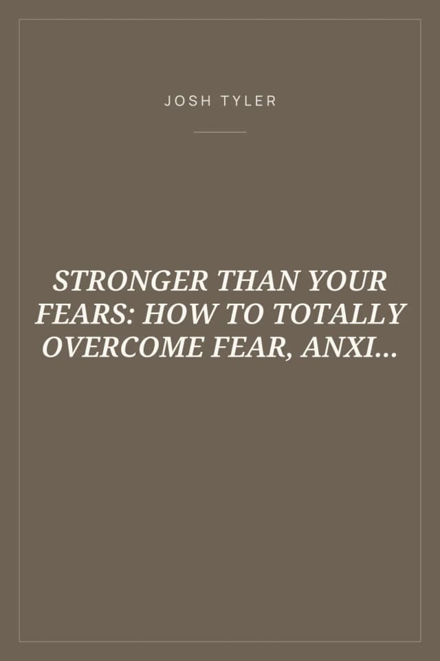 Portada de STRONGER THAN YOUR FEARS: HOW TO TOTALLY OVERCOME FEAR, ANXI...