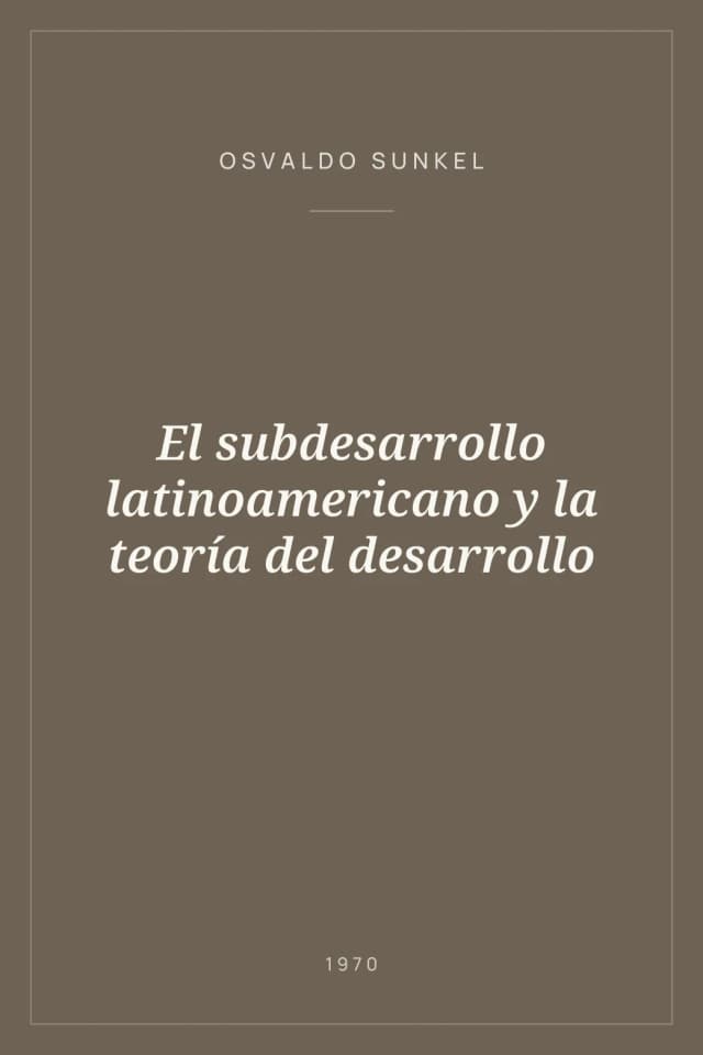 Portada de El subdesarrollo latinoamericano y la teoría del desarrollo
