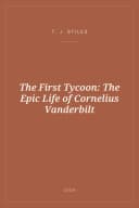 Portada de The First Tycoon: The Epic Life of Cornelius Vanderbilt