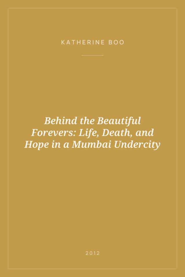 Portada de Behind the Beautiful Forevers: Life, Death, and Hope in a Mumbai Undercity