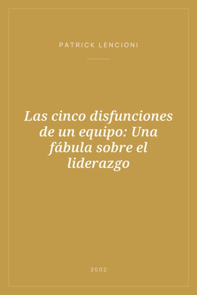 Portada de Las cinco disfunciones de un equipo: Una fábula sobre el liderazgo