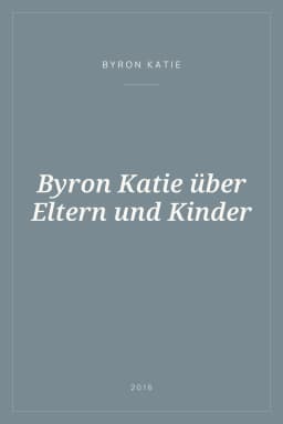 Portada de Byron Katie über Eltern und Kinder