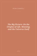Portada de The Big Picture: On the Origins of Life, Meaning, and the Universe Itself