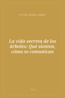 Portada de La vida secreta de los árboles: Qué sienten, cómo se comunican