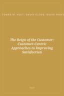 Portada de The Reign of the Customer: Customer-Centric Approaches to Improving Satisfaction