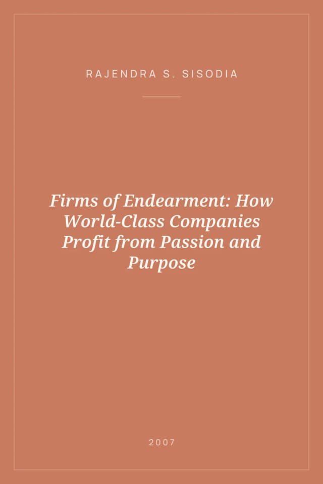 Portada de Firms of Endearment: How World-Class Companies Profit from Passion and Purpose