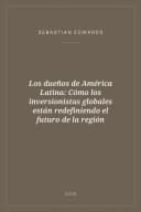 Portada de Los dueños de América Latina: Cómo los inversionistas globales están redefiniendo el futuro de la región
