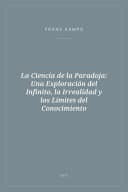 Portada de La Ciencia de la Paradoja: Una Exploración del Infinito, la Irrealidad y los Límites del Conocimiento