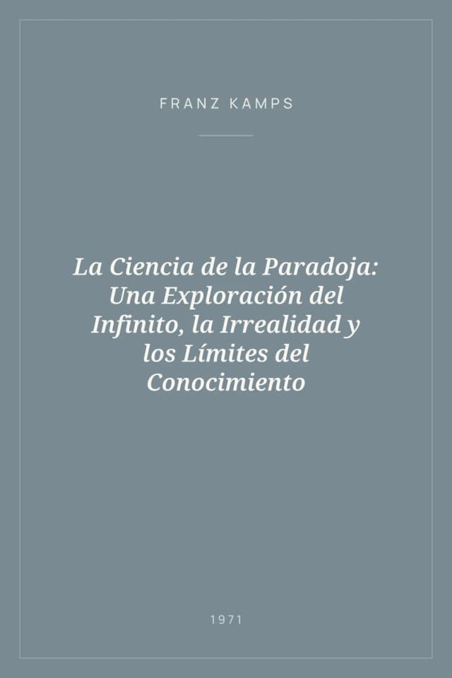 Portada de La Ciencia de la Paradoja: Una Exploración del Infinito, la Irrealidad y los Límites del Conocimiento