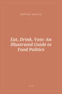 Portada de Eat, Drink, Vote: An Illustrated Guide to Food Politics