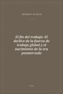 Portada de El fin del trabajo: El declive de la fuerza de trabajo global y el nacimiento de la era posmercado