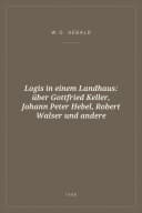 Portada de Logis in einem Landhaus: über Gottfried Keller, Johann Peter Hebel, Robert Walser und andere