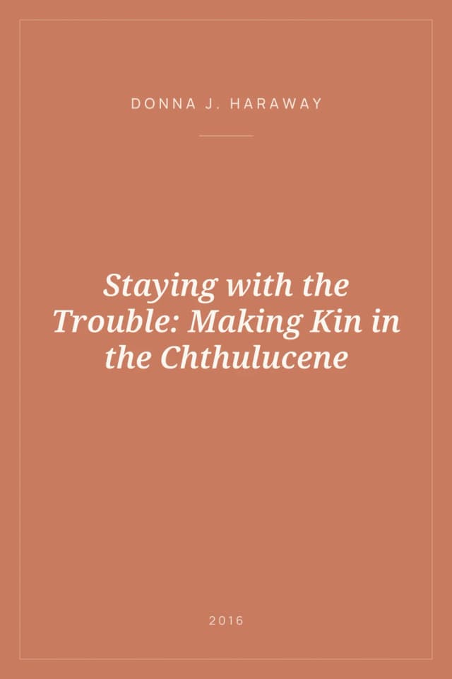 Portada de Staying with the Trouble: Making Kin in the Chthulucene