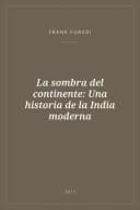 Portada de La sombra del continente: Una historia de la India moderna