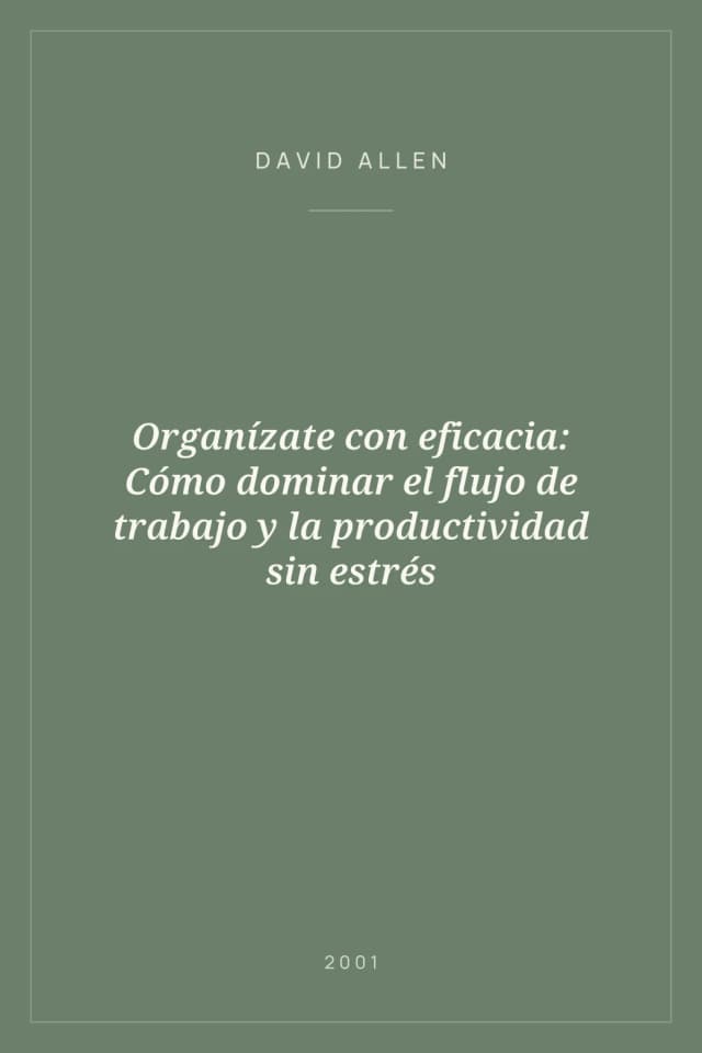 Portada de Organízate con eficacia: Cómo dominar el flujo de trabajo y la productividad sin estrés