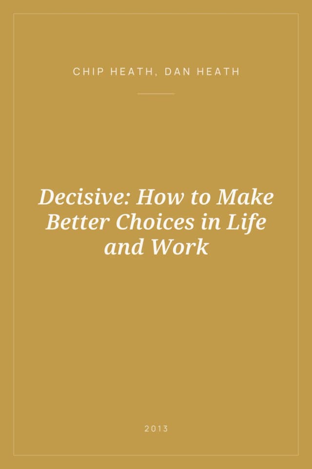 Portada de Decisive: How to Make Better Choices in Life and Work