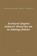Portada de Äventyret Dagens industri: Historien om en tidnings födelse