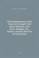 Portada de The Disappearance of the Universe: Straight Talk about Illusions, Past Lives, Religion, Sex, Politics, and the Miracles of Forgiveness