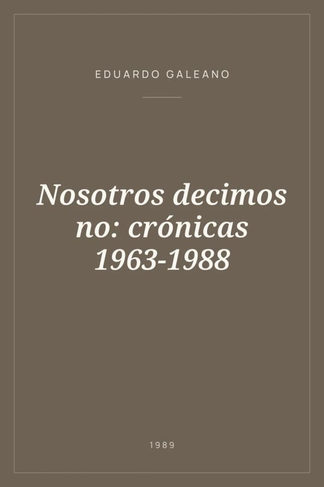 Portada de Nosotros decimos no: crónicas 1963-1988