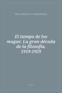 Portada de El tiempo de los magos: La gran década de la filosofía, 1919-1929