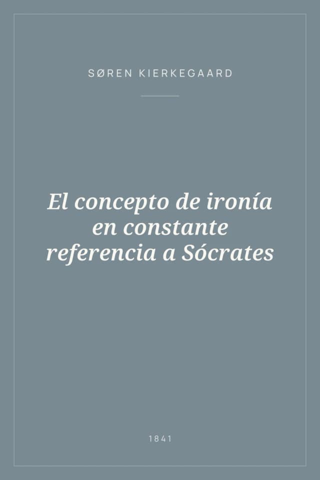 Portada de El concepto de ironía en constante referencia a Sócrates
