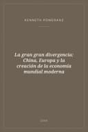 Portada de La gran gran divergencia: China, Europa y la creación de la economía mundial moderna