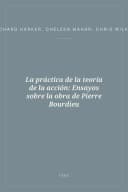 Portada de La práctica de la teoría de la acción: Ensayos sobre la obra de Pierre Bourdieu