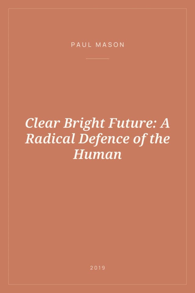 Portada de Clear Bright Future: A Radical Defence of the Human