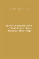Portada de The Get Things Done Book - 41 Tools to Start, Stick With and Finish Things