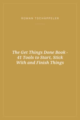 Portada de The Get Things Done Book - 41 Tools to Start, Stick With and Finish Things