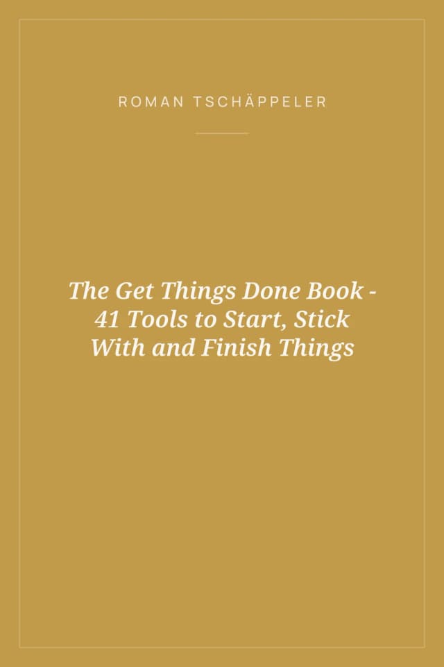 Portada de The Get Things Done Book - 41 Tools to Start, Stick With and Finish Things
