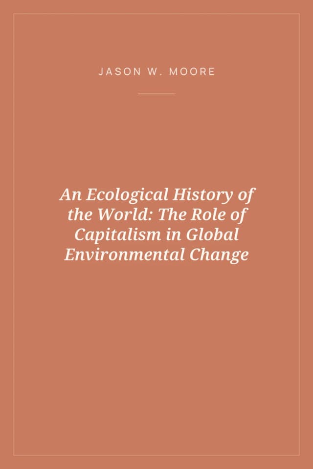 Portada de An Ecological History of the World: The Role of Capitalism in Global Environmental Change