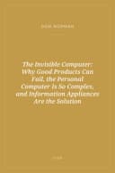 Portada de The Invisible Computer: Why Good Products Can Fail, the Personal Computer Is So Complex, and Information Appliances Are the Solution