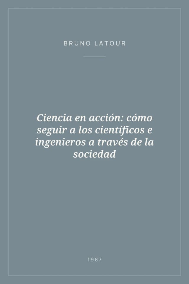 Portada de Ciencia en acción: cómo seguir a los científicos e ingenieros a través de la sociedad