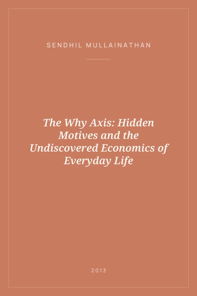 Portada de The Why Axis: Hidden Motives and the Undiscovered Economics of Everyday Life